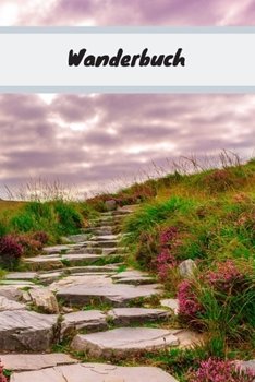 Paperback Wanderbuch: Dieses sch?ne Wanderbuch Gipfelbuch ist stets Dein Begleiter auf Deinen Wanderungen. [German] Book
