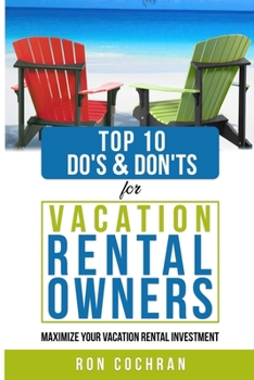 Paperback Top 10 Do's & Don'ts for Vacation Rental Owners: Maximize Your Vacation Rental Investment Book