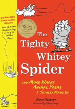 Paperback The Tighty Whitey Spider: And More Wacky Animal Poems I Totally Made Up Book