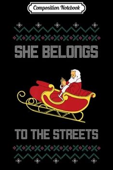 Composition Notebook: She Belongs To The Streets Ugly Christmas Sweater Premium  Journal/Notebook Blank Lined Ruled 6x9 100 Pages