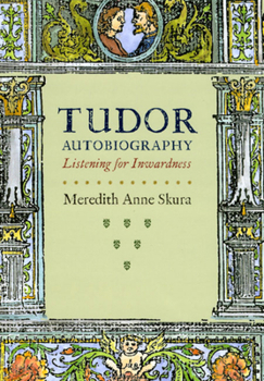 Hardcover Tudor Autobiography: Listening for Inwardness Book