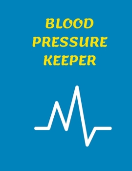 Paperback Blood Pressure Keeper: Journal 200 Pages 8.5 X 11 Book