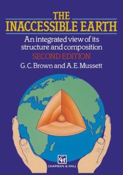 Hardcover The Inaccessible Earth: An Integrated View to Its Structure and Composition Book