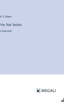 Hardcover Fifty "Bab" Ballads: in large print Book