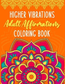 Paperback Higher Vibrations Adult Affirmation Coloring Book