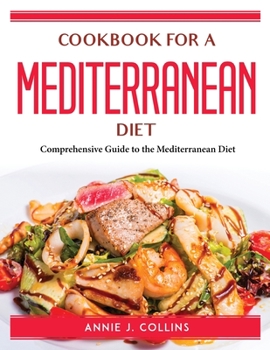Paperback Cookbook for a Mediterranean Diet: Comprehensive Guide to the Mediterranean Diet Book