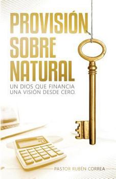 Paperback Provisión Sobrenatural: Un Dios que financia una visión desde cero [Spanish] Book