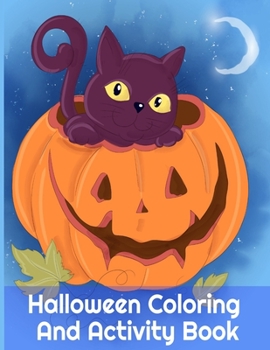 Halloween Coloring And Activity Book: Spooky Activities For Kids 3-5 & Parents, 8.5"x11", 110 Pages, Printed On One Side To Be Safe For Color Markers ... Dittos & More Scary Scary Puzzles For Kids