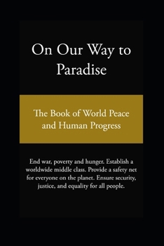 Paperback On Our Way to Paradise: The Book of World Peace and Human Progress Book