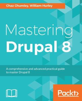 Paperback Mastering Drupal 8: An advanced guide to building and maintaining Drupal websites Book