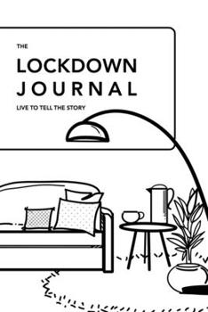 Paperback The Lockdown Journal: Live To Tell The Story Book