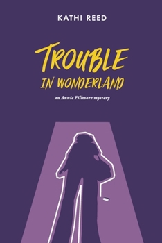Trouble in Wonderland: an Annie Fillmore mystery (3)