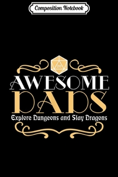Composition Notebook: Awesome Dads Explore Dungeons and Slay Dragons  Journal/Notebook Blank Lined Ruled 6x9 100 Pages