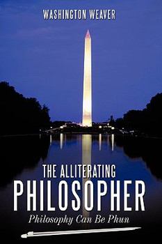 Paperback The Alliterating Philosopher: Philosophy Can Be Phun Book