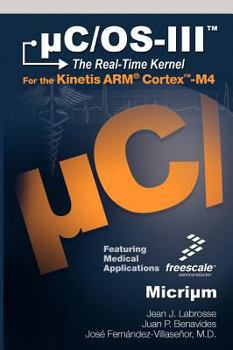 Hardcover uC/OS-III: The Real-Time Kernel and the Freescale Kinetis ARM Cortex-M4 Book