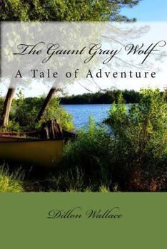 Paperback The Gaunt Gray Wolf: A Tale of Adventure Book