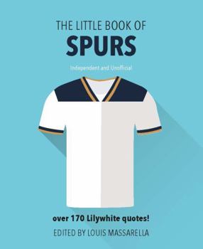 Hardcover Little Book of Spurs: Over 170 Lilywhite Quotes! Book