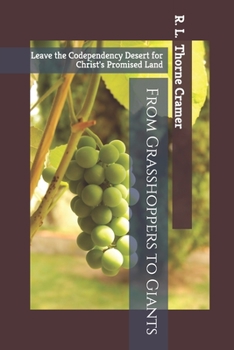 Paperback From Grasshoppers to Giants: Leave the Codependency Desert for Christ's Promised Land Book