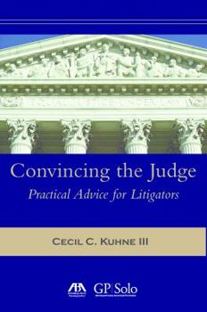 Hardcover Convincing the Judge: Practical Advice for Litigators Book