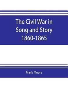 Paperback The Civil War in Song and Story 1860-1865 Book