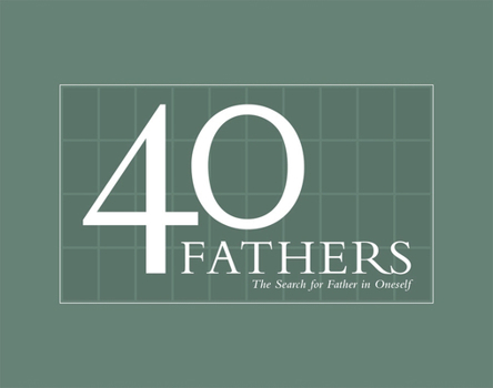 Hardcover 40 Fathers: The Search for Father in Oneself Book