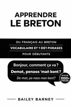 Apprendre le breton : 1 001 phrases pour débutants et vocabulaire du français au breton (French Edition)