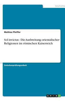 Paperback Sol invictus - Die Ausbreitung orientalischer Religionen im römischen Kaiserreich [German] Book