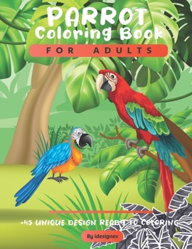 Paperback Parrot Coloring Book For Adults: Beautiful Parrots adult coloring book For Stress Relieving and Relaxation (Dover Nature Coloring Book) Book