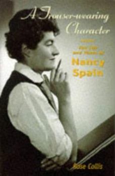 Hardcover A Trouser-Wearing Character: The Life and Times of Nancy Spain Book