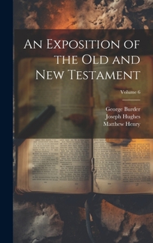 Hardcover An Exposition of the Old and New Testament; Volume 6 Book