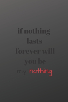 Paperback if nothing lasts forever will you be my nothing Book
