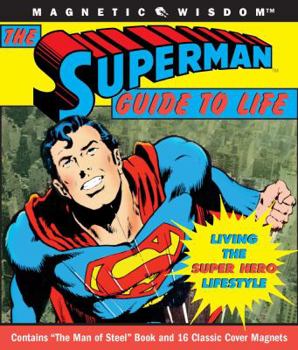 Paperback The Superman Guide to Life: Living the Super Hero Lifestyle Book