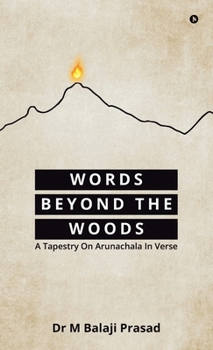 Hardcover Words Beyond the Woods: A Tapestry On Arunachala In Verse Book
