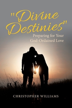 "Divine Destinies": Preparing for Your God-Ordained Love