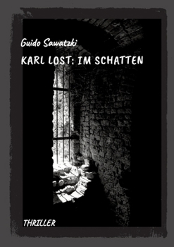 Karl Lost: Im Schatten: Thriller (German Edition)