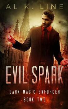 Evil Spark - Book #2 of the Dark Magic Enforcer