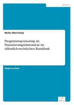 Paperback Programmsponsoring als Finanzierungsinstrument im öffentlich-rechtlichen Rundfunk [German] Book