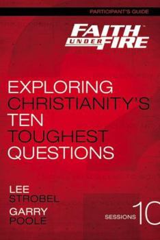 Paperback Faith Under Fire Bible Study Participant's Guide: Exploring Christianity's Ten Toughest Questions Book