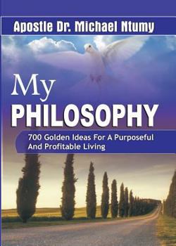 Paperback My Philosophy 700 Golden Ideas for a Purposeful and Profitable Living Book