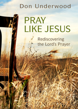 Paperback Pray Like Jesus: Rediscovering the Lord's Prayer Book