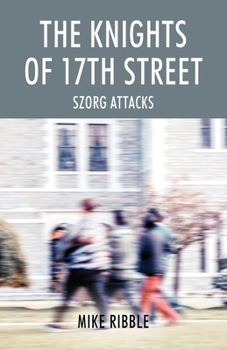 Paperback The Knights of 17th Street: Szorg Attacks Book