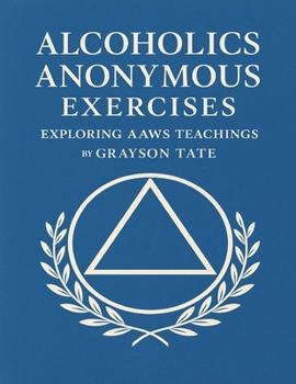 Paperback Alcoholics Anonymous Exercises: Exploring AAWS Teachings Book