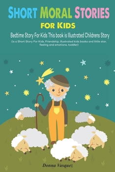 Paperback Short Moral Stories for Kids: Bedtime Story For Kids This book is Illustrated Childrens Story (is a Short Story For Kids, Friendship, illustrated ki Book