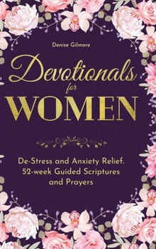 Hardcover Devotionals for Women: De-Stress and Anxiety Relief. 52-Week Guided Scriptures and Prayers Book