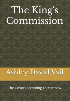 The King's Commission: The Gospel According To Matthew