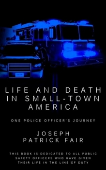 Life and Death in Small-Town America: One Police Officer's Journey