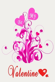 Be My Valentine: Valentines Day Gift Journal Notebook, 6 x 9 Inches,120 Lined Writing Pages, Matte Finish