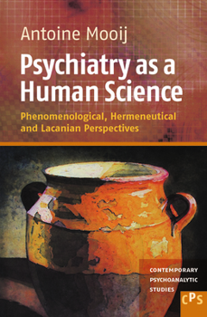 Psychiatry as a Human Science: Phenomenological, Hermeneutical and Lacanian Perspectives