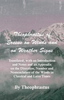 Paperback Theophrastus of Eresus on Winds and on Weather Signs - Translated, with an Introduction and Notes and an Appendix on the Direction, Number and Nomencl Book