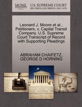 Paperback Leonard J. Moore Et Al., Petitioners, V. Capital Transit Company. U.S. Supreme Court Transcript of Record with Supporting Pleadings Book